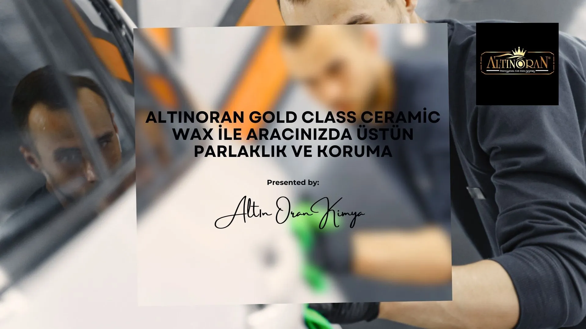 Altınoran Gold Class Ceramic Wax ile Aracınızda Üstün Parlaklık ve Koruma<