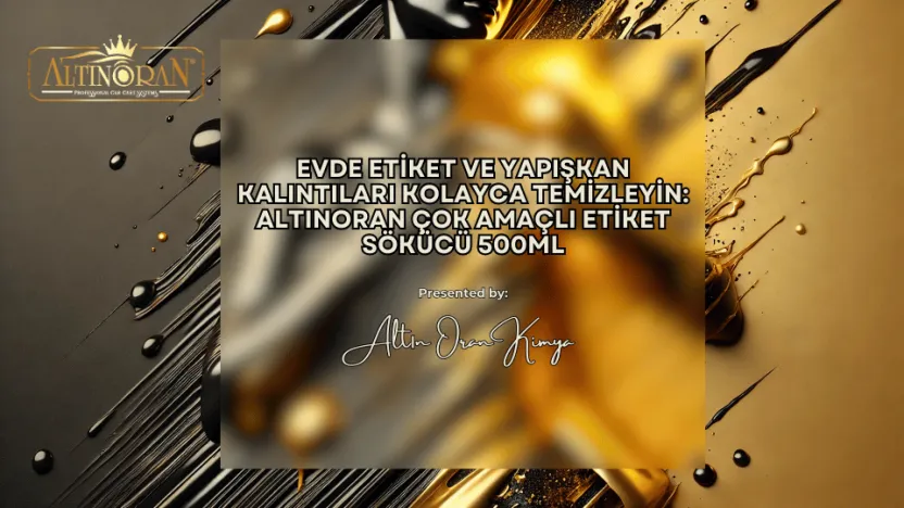 Evde Etiket ve Yapışkan Kalıntıları Kolayca Temizleyin: Altınoran Çok Amaçlı Etiket Sökücü 500ml blog yazısı resmi.