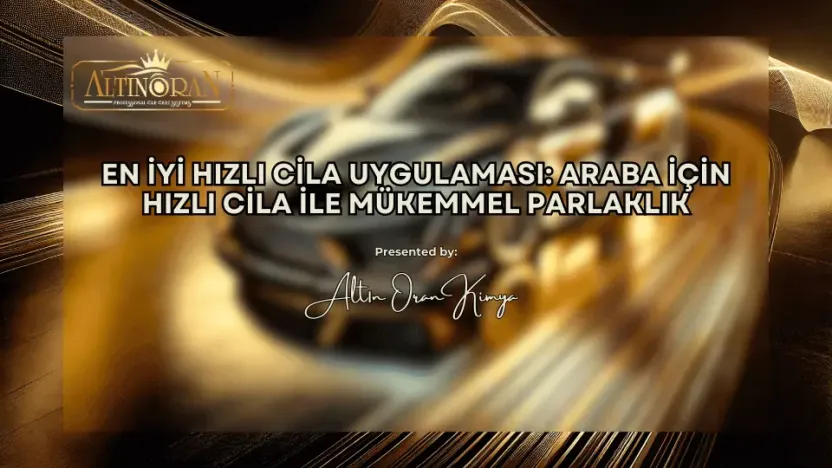 En İyi Hızlı Cila Uygulaması: Araba İçin Hızlı Cila ile Mükemmel Parlaklık blog yazısının ana resmi