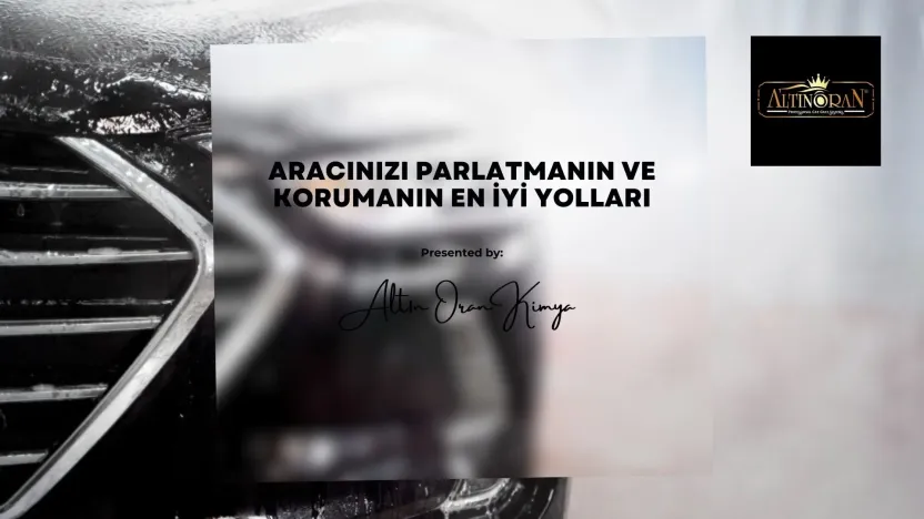 Aracınızı Parlatmanın ve Korumanın En İyi Yolları