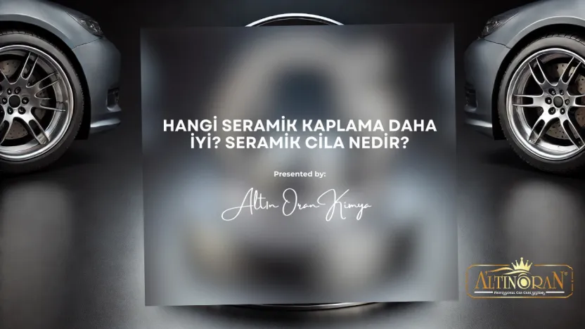 Hangi Seramik Kaplama Daha İyi? Seramik Cila Nedir?