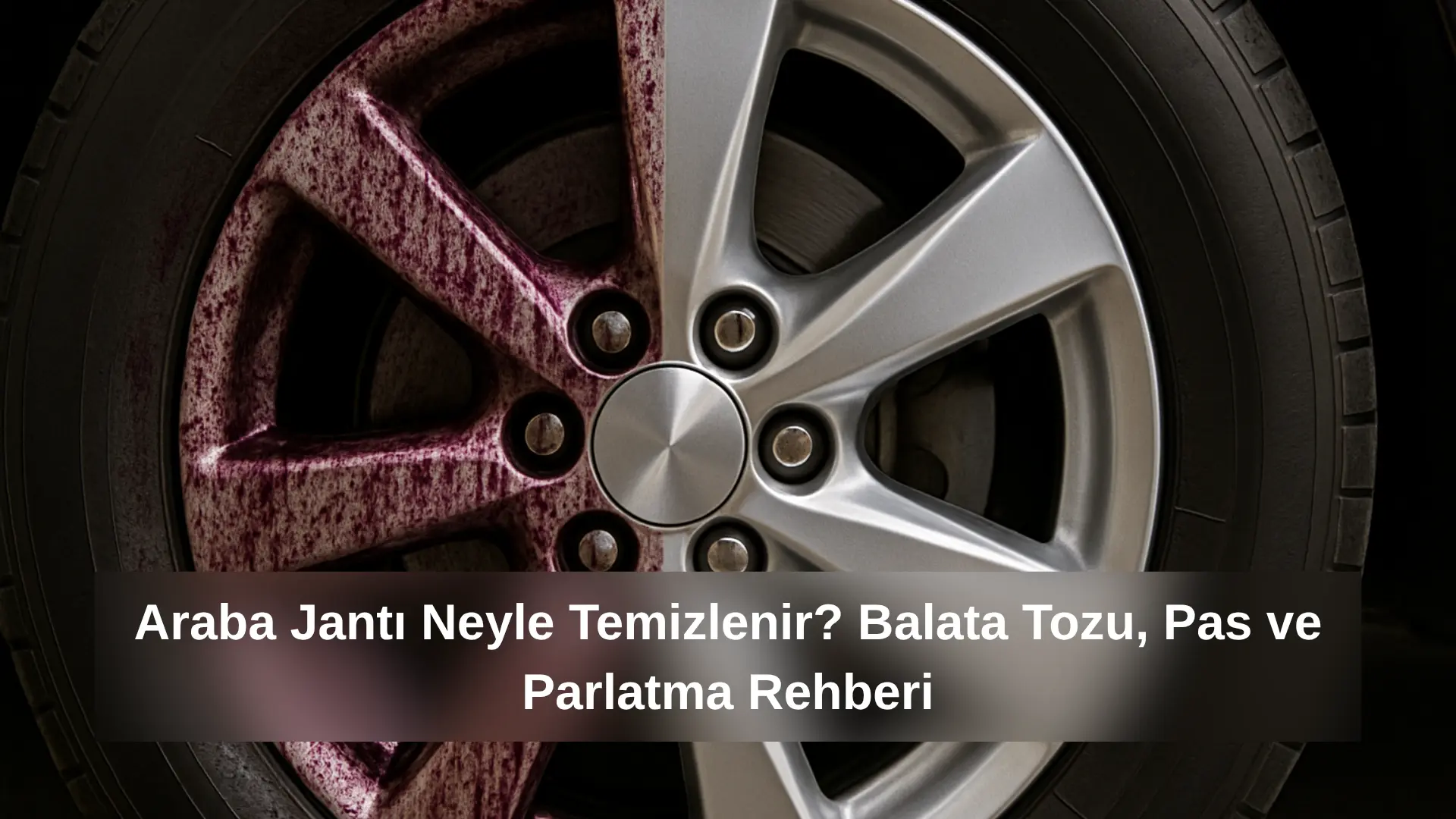 Jant temizliğinin öncesi ve sonrası karşılaştırma